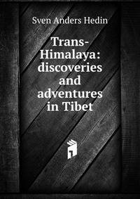 Trans-Himalaya: discoveries and adventures in Tibet