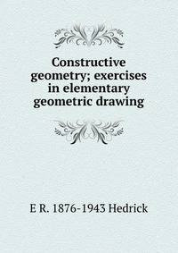 Constructive geometry; exercises in elementary geometric drawing