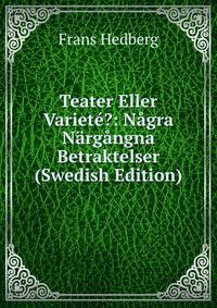 Teater Eller Variete?: Nagra Nargangna Betraktelser (Swedish Edition)