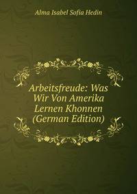 Arbeitsfreude: Was Wir Von Amerika Lernen Khonnen (German Edition)
