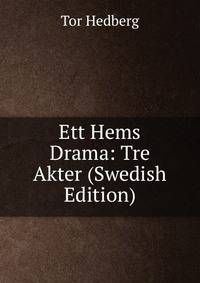 Ett Hems Drama: Tre Akter (Swedish Edition)