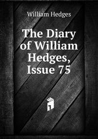 The Diary of William Hedges, Issue 75