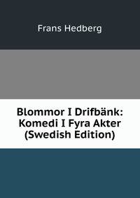Blommor I Drifbank: Komedi I Fyra Akter (Swedish Edition)