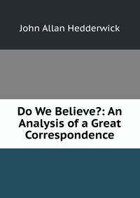 Do We Believe?: An Analysis of a Great Correspondence