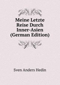 Meine Letzte Reise Durch Inner-Asien (German Edition)