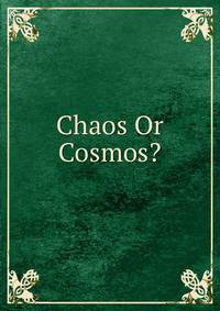 Chaos Or Cosmos?