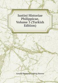 Iustini Historiae Philippicae, Volume 3 (Turkish Edition)