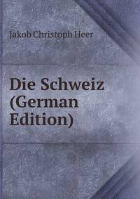 Die Schweiz (German Edition)