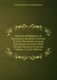 Historiae Philippicae: Ex Recensione Abrahami Gronovii Et Cum Diversitate Lectionis Graevianae Accurate Edidit Carolus Henricus Frotscher, Volume 1 (Latin Edition)