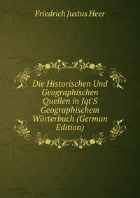 Die Historischen Und Geographischen Quellen in Jqt'S Geographischem W?rterbuch (German Edition)
