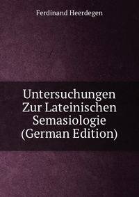 Untersuchungen Zur Lateinischen Semasiologie (German Edition)
