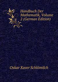 Handbuch Der Mathematik, Volume 2 (German Edition)