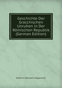 Geschichte Der Gracchischen Unruhen in Der Romischen Republik (German Edition)