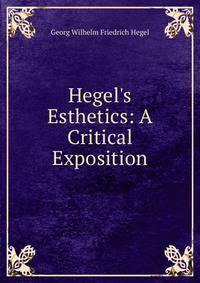 Hegel's Esthetics: A Critical Exposition