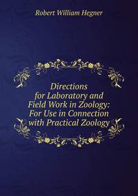 Directions for Laboratory and Field Work in Zoology: For Use in Connection with Practical Zoology