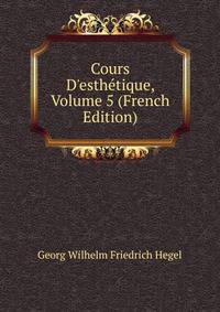 Cours D'esth?tique, Volume 5 (French Edition)