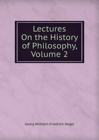 Lectures On the History of Philosophy, Volume 2