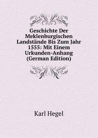 Geschichte Der Meklenburgischen Landstande Bis Zum Jahr 1555: Mit Einem Urkunden-Anhang (German Edition)