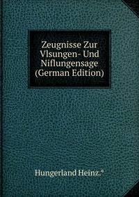 Zeugnisse Zur Vlsungen- Und Niflungensage (German Edition)
