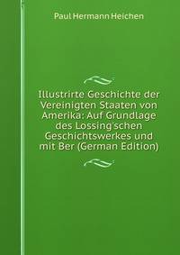 Illustrirte Geschichte der Vereinigten Staaten von Amerika: Auf Grundlage des Lossing'schen Geschichtswerkes und mit Ber (German Edition)