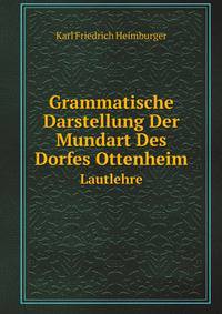 Grammatische Darstellung Der Mundart Des Dorfes Ottenheim. Lautlehre