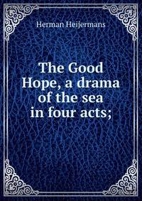 The Good Hope, a drama of the sea in four acts;