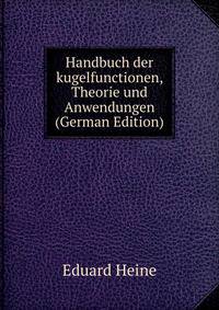 Handbuch der kugelfunctionen, Theorie und Anwendungen (German Edition)
