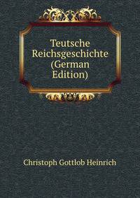 Teutsche Reichsgeschichte (German Edition)