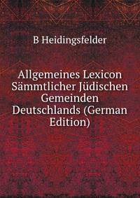 Allgemeines Lexicon Sammtlicher Judischen Gemeinden Deutschlands (German Edition)