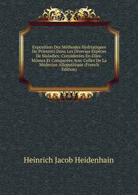 Exposition Des Methodes Hydriatiques De Priesnitz Dans Les Diverses Especes De Maladies: Considerees En Elles-Momes Et Comparees Avec Celles De La Medecine Allopathique (French Edition)
