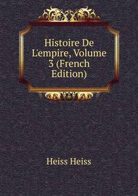 Histoire De L'empire, Volume 3 (French Edition)