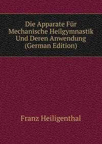 Die Apparate Fur Mechanische Heilgymnastik Und Deren Anwendung (German Edition)