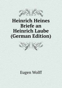 Heinrich Heines Briefe an Heinrich Laube (German Edition)