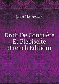 Droit De Conquete Et Plebiscite (French Edition)
