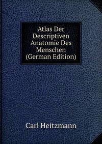 Atlas Der Descriptiven Anatomie Des Menschen (German Edition)