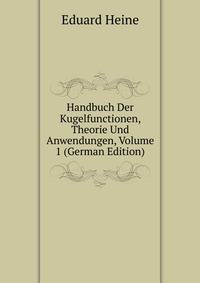Handbuch Der Kugelfunctionen, Theorie Und Anwendungen, Volume 1 (German Edition)
