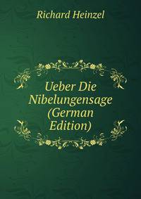 Ueber Die Nibelungensage (German Edition)