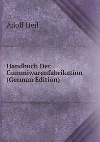 Handbuch Der Gummiwarenfabrikation (German Edition)