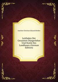 Leitfaden Der Gesamten Dungerlehre Und Statik Des Landbaues (German Edition)