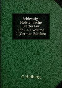 Schleswig-Holsteinische Blatter Fur 1835-40, Volume 1 (German Edition)