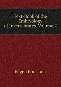 Text-Book of the Embryology of Invertebrates, Volume 2
