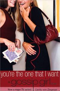 A Gossip Girl novel. You're the One That I Want / Сплетница. Ты - все, что я хочу