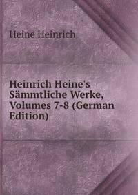 Heinrich Heine's S?mmtliche Werke, Volumes 7-8 (German Edition)