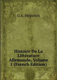 Histoire De La Litterature Allemande, Volume 1 (French Edition)