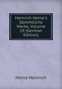 Heinrich Heine's S?mmtliche Werke, Volume 19 (German Edition)