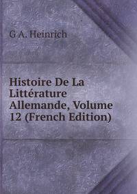 Histoire De La Litterature Allemande, Volume 12 (French Edition)