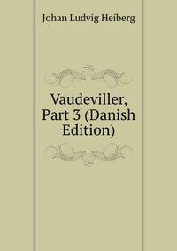 Vaudeviller, Part 3 (Danish Edition)