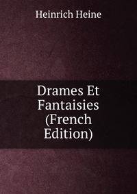 Drames Et Fantaisies (French Edition)