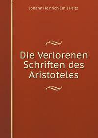 Die Verlorenen Schriften Des Aristoteles (German Edition)