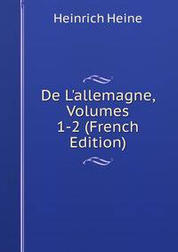 De L'allemagne, Volumes 1-2 (French Edition)